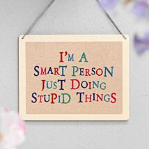 Smart Person Just Doing Stupid Things Wobbly Word Sign