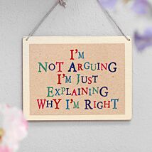 Not Arguing, Just Explaining Why I’m Right Wobbly Word Sign