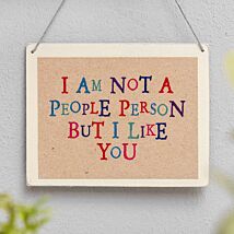 ‘Not A People Person But I Like You’ Wobbly Word Sign