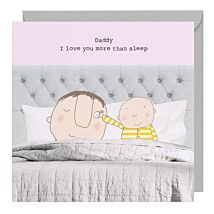 I Love You More Than Sleep Father’s Day Card