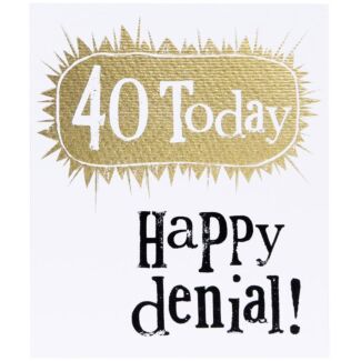 40 Today Happy Denial Birthday Card