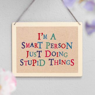 Smart Person Just Doing Stupid Things Wobbly Word Sign