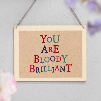 You Are Bloody Brilliant Wobbly Word Sign