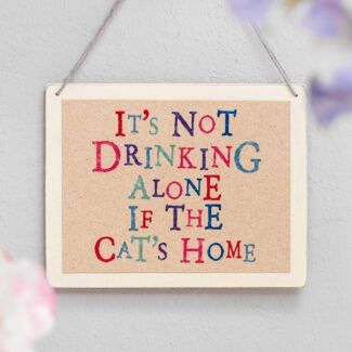 It’s Not Drinking Alone If The Cat’s Home Wobbly Word Sign