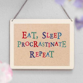 Eat, Sleep, Procrastinate Wobbly Word Sign