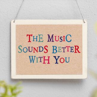‘Music Sounds Better Be With You’ Wobbly Word Sign