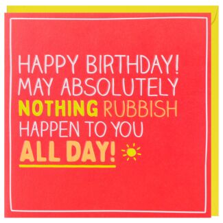 Nothing Rubbish Birthday Card