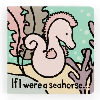 If I Were A Seahorse Board Book