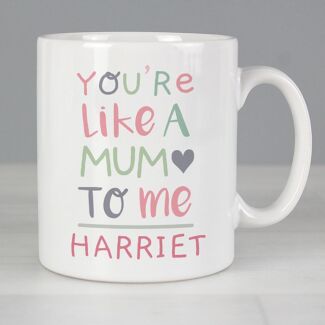 Personalised ‘You're Like A Mum To Me' Mug