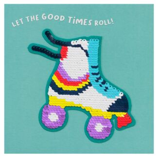 Shine Sequin 'Good Times' Roller-Skate Greetings Card with Peel Off Patch