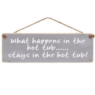 ‘What Happens In The Hot Tub’ Wooden Sign